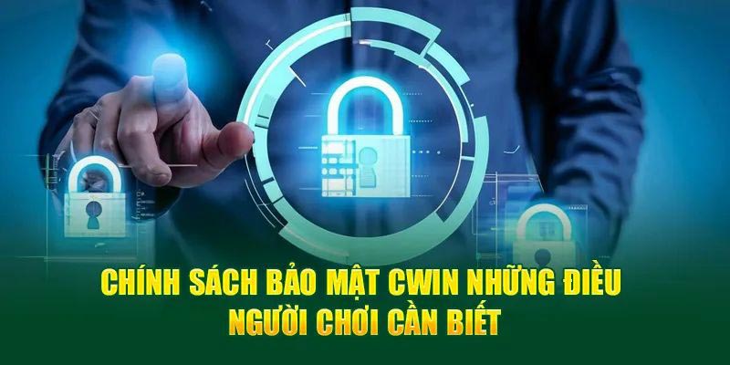 chính sách bảo mật cwin